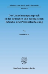 Der Unterlassungsanspruch in der deutschen und europ&auml;ischen Betriebs- und Personalverfassung. - Daniel Klocke