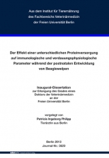 Der Effekt einer unterschiedlichen Proteinversorgung auf immunologische und verdauungsphysiologische Parameter w&auml;hrend der postnatalen Entwicklung von Beaglewelpen - Patricia Ingeborg Philipp