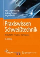 Praxiswissen Schwei&szlig;technik - Hans J. Fahrenwaldt, Volkmar Schuler, J&uuml;rgen Twrdek