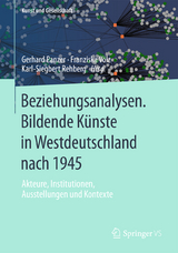 Beziehungsanalysen. Bildende K&uuml;nste in Westdeutschland nach 1945 - 