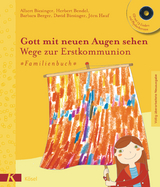 Gott mit neuen Augen sehen. Wege zur Erstkommunion - Familienbuch - Albert Biesinger, Herbert Bendel, Barbara Berger, David Biesinger, J&ouml;rn Hauf