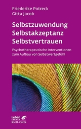 Selbstzuwendung, Selbstakzeptanz, Selbstvertrauen (Leben Lernen, Bd. 163) - Friederike Potreck, Gitta Jacob