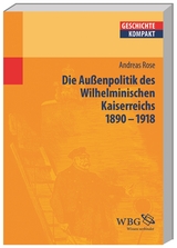 Deutsche Außenpolitik des Wilhelminischen Kaiserreich 1890–1918 - Andreas Rose