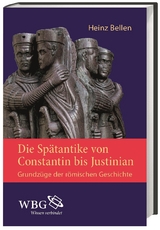 Die Sp&auml;tantike von Constantin bis Justinian - Heinz Bellen