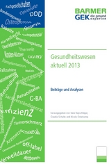 BARMER GEK Gesundheitswesen aktuell 2013 - Repschläger, Uwe; Schulte, Claudia; Osterkamp, Nicole