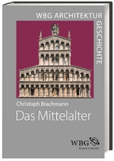 WBG Architekturgeschichte &ndash; Das Mittelalter (800&ndash;1500) - Christoph Brachmann