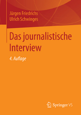 Das journalistische Interview - J&uuml;rgen Friedrichs, Ulrich Schwinges