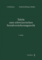 Tafeln zum Schweizerischen Sozialversicherungsrecht - Ueli Kieser, Gabriela Riemer-Kafka