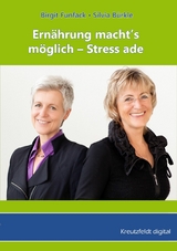 Ern&auml;hrung macht&rsquo;s  m&ouml;glich - Stress ade - Birgit Funfack, Silvia B&uuml;rkle