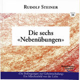 Die sechs 'Neben&uuml;bungen' - Rudolf Steiner