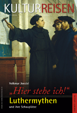 "Hier stehe ich" Luthermythen und ihre Schaupl&auml;tze - Volkmar Joestel