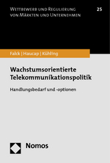 Wachstumsorientierte Telekommunikationspolitik - Oliver Falck, Justus Haucap, J&uuml;rgen K&uuml;hling