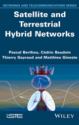 Satellite and Terrestrial Hybrid Networks - Pascal Berthou, C&eacute;dric Baudoin, Thierry Gayraud, Matthieu Gineste