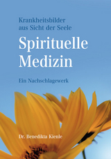 Spirituelle Medizin - Benedikta Kienle