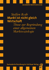 Markt ist nicht gleich Wirtschaft - Steffen Roth
