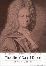 The Life of Daniel Defoe - John Richetti