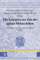 Die Leucorea zur Zeit des sp&auml;ten Melanchthon - 