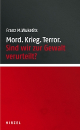Mord. Krieg. Terror. -  Franz M. Wuketits
