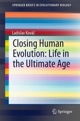 Closing Human Evolution: Life in the Ultimate Age - Ladislav Kov&aacute;č