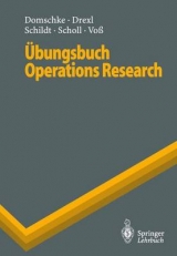 Übungsbuch Operations Research - Wolfgang Domschke, Andreas Drexl, Birgit Schildt, Armin Scholl, Stefan Voss
