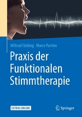 Praxis der Funktionalen Stimmtherapie - Wiltrud F&ouml;cking, Marco Parrino