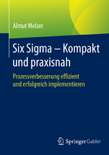 Six Sigma - Kompakt und praxisnah - Almut Melzer