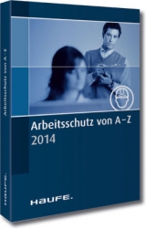 Arbeitsschutz von A-Z 2014