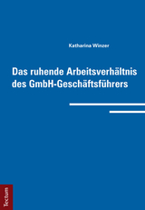 Das ruhende Arbeitsverh&auml;ltnis des GmbH-Gesch&auml;ftsf&uuml;hrers - Katharina Winzer