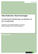 Lernkompetenzf&ouml;rderung von Kindern in der Grundschule -  Heike Niederreiter,  Maria Prommegger