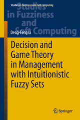 Decision and Game Theory in Management With Intuitionistic Fuzzy Sets - Deng-Feng LI