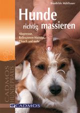 Hunde richtig massieren -  Brunhilde M&uuml;hlbauer