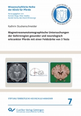 Magnetresonanztomographische Untersuchungen der Gehirnregion gesunder und neurologisch erkrankter Pferde mit einer Feldst&auml;rke von 3 Tesla - Kathrin Stuckenschneider