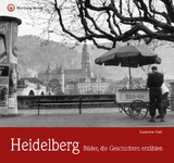 Heidelberg - Bilder, die Geschichten erz&auml;hlen - Susanne Fiek
