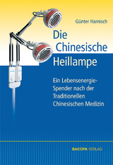 Die Chinesische Heillampe - G&uuml;nter Harnisch