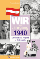 Wir vom Jahrgang 1940 - Kindheit und Jugend in &Ouml;sterreich - Anneliese Zerlauth