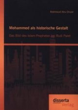 Mohammed als historische Gestalt: Das Bild des Islam-Propheten bei Rudi Paret - Mahmoud Abu-Shuair