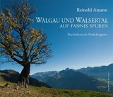 Walgau und Walsertal &ndash; Auf Fannis Spuren - Reinold Amann