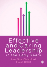 Effective and Caring Leadership in the Early Years - Iram Siraj, Elaine Hallet