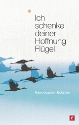Ich schenke deiner Hoffnung Fl&uuml;gel - Hans-Joachim Eckstein