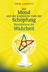 Der Mond und der kosmische Code der Sch&ouml;pfung - Irene Lauretti