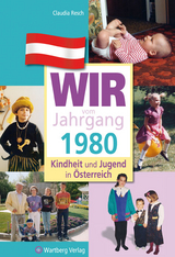 Wir vom Jahrgang 1980 - Kindheit und Jugend in &Ouml;sterreich - Claudia Resch