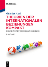 Theorien der Internationalen Beziehungen kompakt - G&uuml;nther Auth