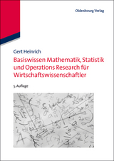 Basiswissen Mathematik, Statistik und Operations Research für Wirtschaftswissenschaftler - Gert Heinrich
