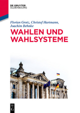 Wahlen und Wahlsysteme - Joachim Behnke, Florian Grotz, Christof Hartmann