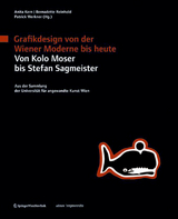 Grafikdesign von der Wiener Moderne bis heute. Von Kolo Moser bis Stefan Sagmeister. - Kern, Anita; Reinhold, Bernadette; Werkner, Patrick