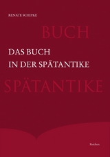 Das Buch in der Sp&auml;tantike - Renate Schipke