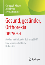 Gesund, ges&uuml;nder, Orthorexia nervosa - Christoph Klotter, Julia Depa, Svenja Humme