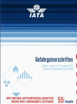 IATA DGR 55. Edition - Gefahrgutvorschriften für den Luftverkehr 2014 - International Air Transport Association