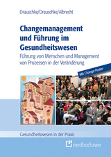 Changemanagement und F&uuml;hrung im Gesundheitswesen - Pia Drauschke, Stefan Drauschke, Michael Albrecht