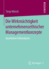 Die Wirkm&auml;chtigkeit unternehmensethischer Managementkonzepte - Tanja M&uuml;nch